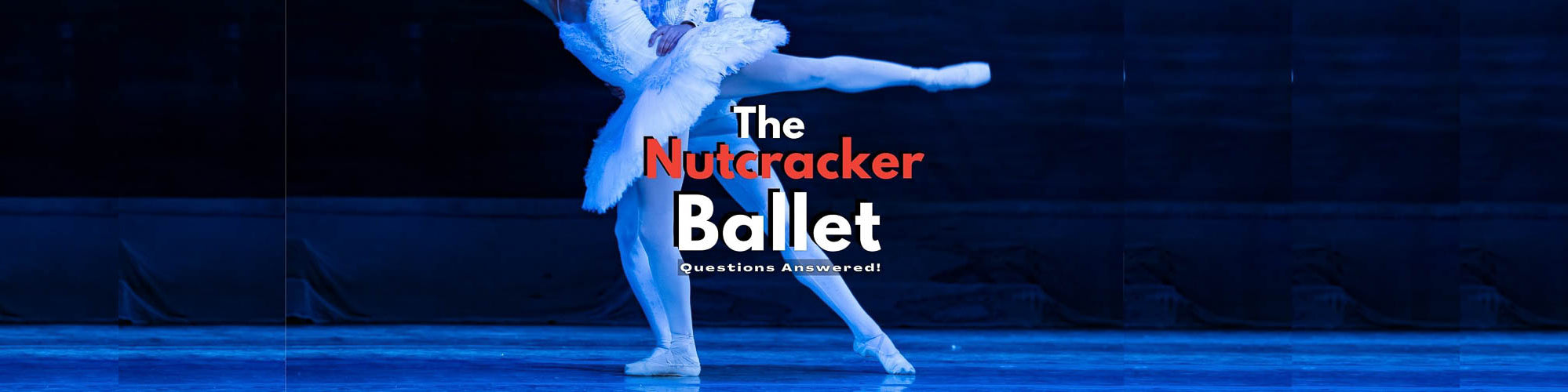 Nutcracker Ballet Questions Answered — Nutcracker Ballet Gifts